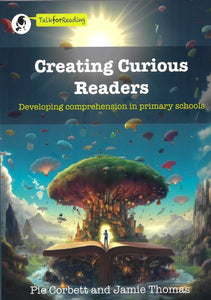 Creating Curious Readers: Developing Comprehension in Primary Schools