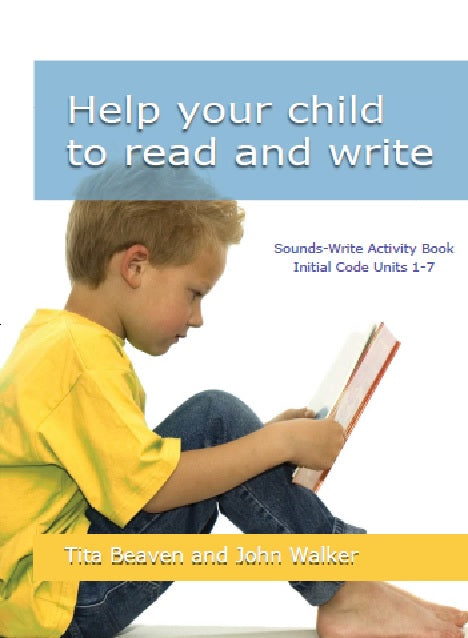 Sounds-Write Activity Book 1: Help Your Child to Read and Write Initial Code Units 1 - 7